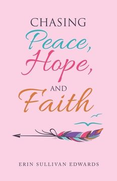 portada Chasing Peace, Hope, and Faith (en Inglés)