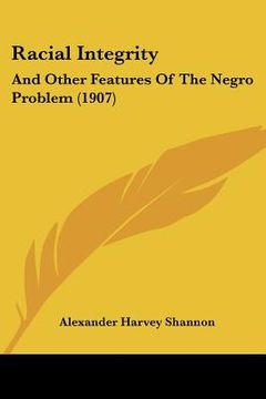 portada racial integrity: and other features of the negro problem (1907) (en Inglés)