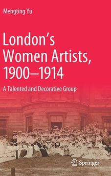 portada London's Women Artists, 1900-1914: A Talented and Decorative Group