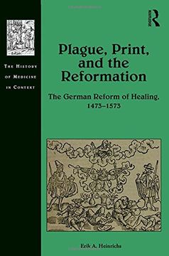 portada Plague, Print, and the Reformation: The German Reform of Healing, 1473–1573 (The History of Medicine in Context)