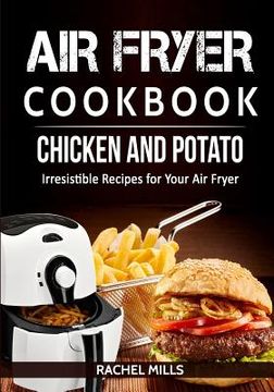portada Air Fryer Cookbook Chicken and Potato, Irresistible Recipes for Your Air Fryer (in English)