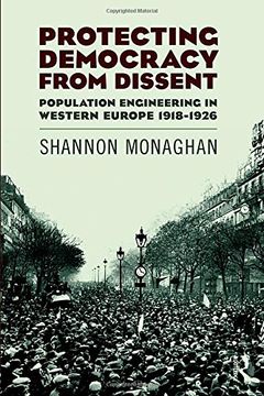 portada Protecting Democracy from Dissent: Population Engineering in Western Europe 1918-1926 (en Inglés)