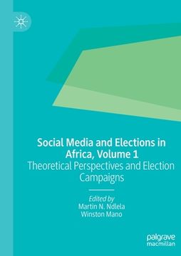 portada Social Media and Elections in Africa, Volume 1: Theoretical Perspectives and Election Campaigns (en Inglés)