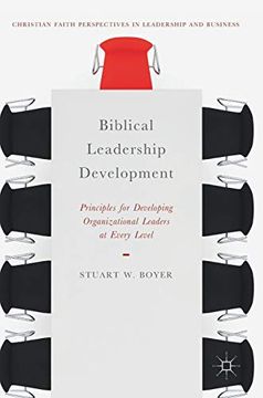 portada Biblical Leadership Development: Principles for Developing Organizational Leaders at Every Level (Christian Faith Perspectives in Leadership and Business) (en Inglés)