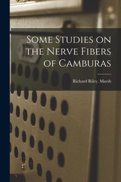 portada Some Studies on the Nerve Fibers of Camburas (in English)