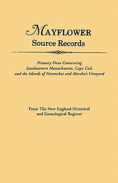 portada mayflower source records. from the new england historical and genealogical register. primary data concerning southeastern masssachusetts, cape cod, an (en Inglés)