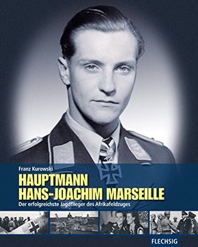 portada Hauptmann Hans-Joachim Marseille: Der erfolgreichste Jagdflieger des Afrikafeldzuges (en Alemán)