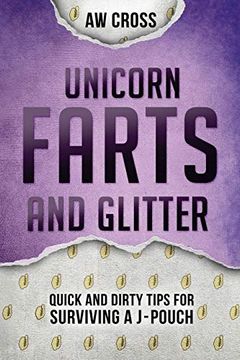 portada Unicorn Farts and Glitter: Quick and Dirty Tips for Surviving a J-Pouch (in English)