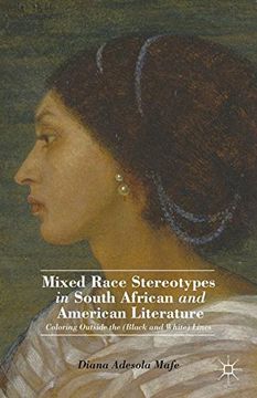 portada Mixed Race Stereotypes in South African and American Literature: Coloring Outside the (Black and White) Lines (in English)