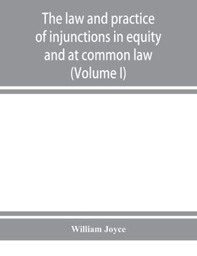 portada The law and practice of injunctions in equity and at common law (Volume I) (en Inglés)