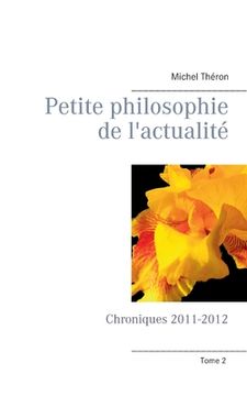 portada Petite philosophie de l'actualité: Chroniques 2011-2012 (in French)