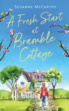 portada A Fresh Start at Bramble Cottage: A heartwarming grumpy/sunshine romance with a seaside setting and a HEA guaranteed (in English)