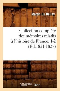 portada Collection Complète Des Mémoires Relatifs À l'Histoire de France. 1-2 (Éd.1821-1827) (en Francés)