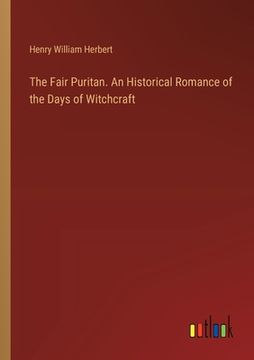 portada The Fair Puritan. An Historical Romance of the Days of Witchcraft (in English)