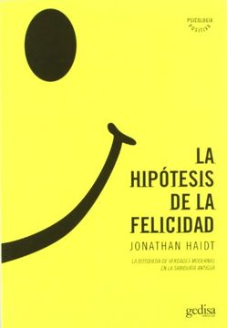 portada Hipotesis de la Felicidad la Busqueda de Verdades Modernas en la Sabiduria Antigua (in Spanish)