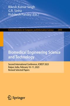 portada Biomedical Engineering Science and Technology: Second International Conference, Icbest 2023, Raipur, India, February 10-11, 2023, Revised Selected Pap (en Inglés)