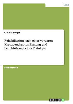portada Rehabilitation Nach Einer Vorderen Kreuzbandruptur. Planung und Durchführung Eines Trainings (en Alemán)
