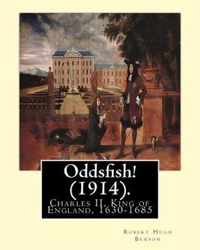 portada Oddsfish! (1914). By: Robert Hugh Benson (Original Version): Charles II, King of England, 1630-1685