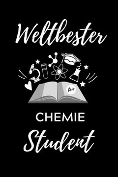 portada Weltbester Chemie Student: A5 Geschenkbuch PUNKTIERT für Chemie Fans - Geschenk fuer Studenten - zum Schulabschluss - Semesterstart - bestandene (in German)