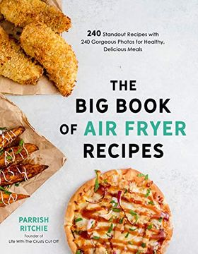 portada The big Book of air Fryer Recipes: 240 Standout Recipes With 240 Gorgeous Photos for Healthy, Delicious Meals (in English)