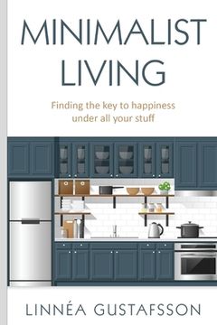 portada Minimalist Living: Finding The Key To Happiness Under All Your Stuff (en Inglés)