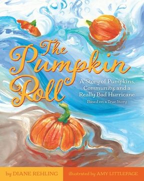 portada The Pumpkin Roll: A Story of Pumpkins, Community, and a Really Bad Hurricane (en Inglés)