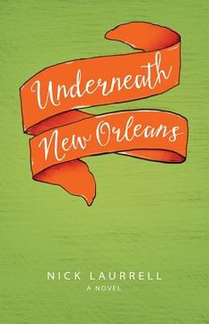 portada Underneath New Orleans (en Inglés)