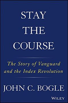 portada Stay the Course: The Story of Vanguard and the Index Revolution (in English)