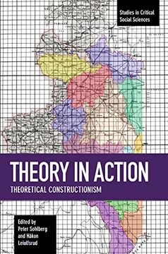portada Theory in Action: Theoretical Constructionism (Studies in Critical Social Sciences) (in English)