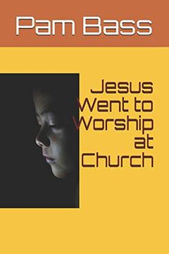 portada Jesus Went to Worship at Church (Bible Stories and Truths) (en Inglés)