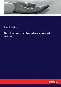 portada The religious aspects of Hindu philosophy stated and discussed