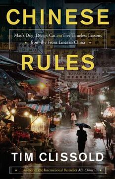 portada Chinese Rules: Mao's Dog, Deng's Cat, and Five Timeless Lessons From the Front Lines in China 