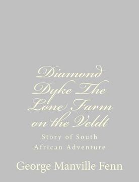 portada Diamond Dyke The Lone Farm on the Veldt: Story of South African Adventure