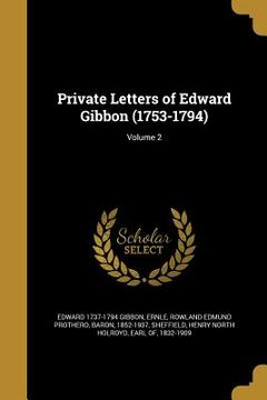 portada Private Letters of Edward Gibbon (1753-1794); Volume 2