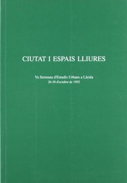 portada Ciutat i espais lliures.: V Setmana d'Estudis Urbans a Lleida. (Fuera de colección)