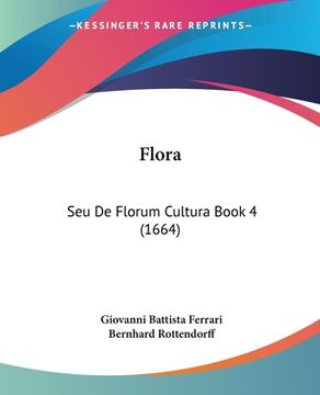 portada Flora: Seu De Florum Cultura Book 4 (1664) (en Latin)