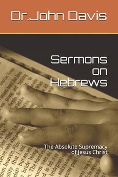 portada Sermons on Hebrews: The Absolute Supremacy of Jesus Christ (in English)