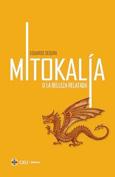 portada Mitokalía o la Belleza Relatada: La Reconsideración de la Imaginación Fantástica en Algunas Poéticas Posteriores al Romanticismo (in Spanish)