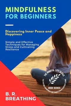 portada Mindfulness for Beginners: A Step-by-Step Guide to Cultivating Mindfulness in Daily Life (en Inglés)