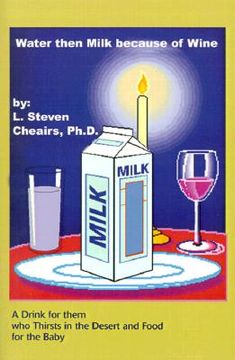 portada water then milk because of wine: a drink of them who thirsts in the desert and food for the baby (en Inglés)