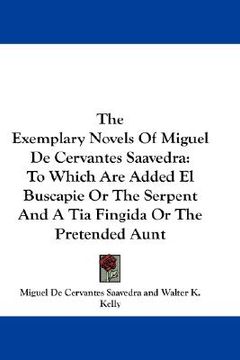 portada the exemplary novels of miguel de cervantes saavedra: to which are added el buscapie or the serpent and a tia fingida or the pretended aunt