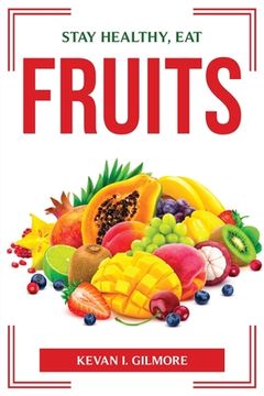 portada Stay Healthy, Eat Fruits