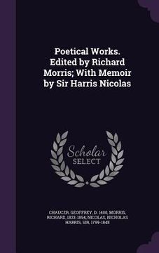 portada Poetical Works. Edited by Richard Morris; With Memoir by Sir Harris Nicolas (en Inglés)