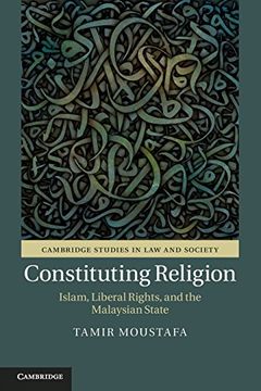 portada Constituting Religion: Islam, Liberal Rights, and the Malaysian State (Cambridge Studies in law and Society) (en Inglés)