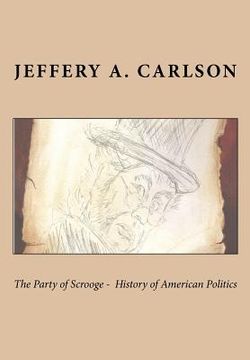 portada the party of scrooge - the history of american politics (en Inglés)