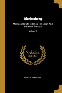portada Rheinsberg: Memeorials Of Frederick The Great And Prince Of Prussia; Volume 1 (in English)