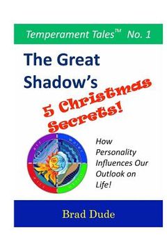 portada The Great Shadow's Five Christmas Secrets: How Personality Influences Our Outlook on Life! (en Inglés)