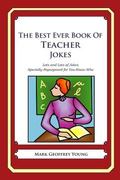 portada The Best Ever Book of Teacher Jokes: Lots and Lots of Jokes Specially Repurposed for You-Know-Who (en Inglés)