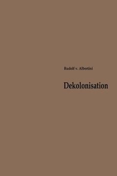 portada Dekolonisation: Die Diskussion Über Verwaltung Und Zukunft Der Kolonien 1919-1960