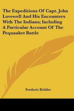 portada the expeditions of capt. john lovewell and his encounters with the indians; including a particular account of the pequauket battle (in English)